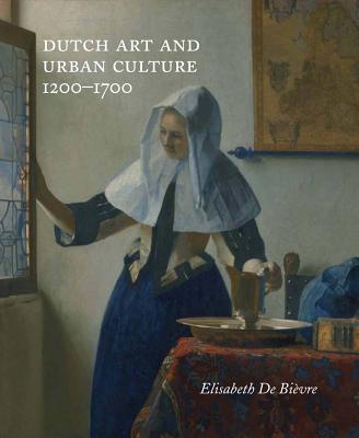 Dutch Art and Urban Cultures, 12001700