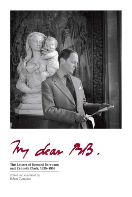Image for My Dear BB . . .: The Letters of Bernard Berenson and Kenneth Clark, 1925?1959