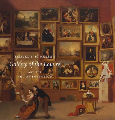 Image for Samuel F. B. Morse's "Gallery of the Louvre" and the Art of Invention