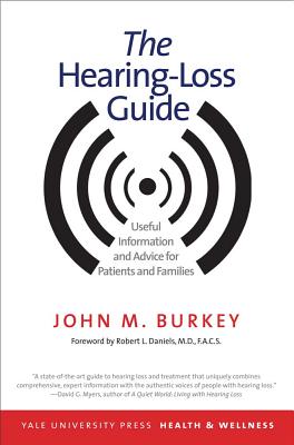 The Hearing-Loss Guide: Useful Information and Advice for Patients and Families (Yale University Press Health & Wellness)