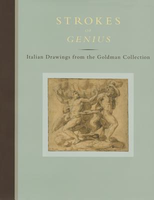 Image for Strokes of Genius: Italian Drawings from the Goldman Collection (Art Institute of Chicago)