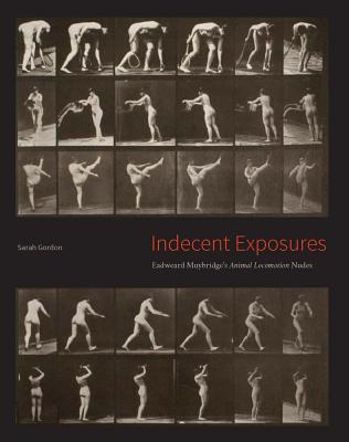 Image for Indecent Exposures: Eadweard Muybridge's "Animal Locomotion" Nudes