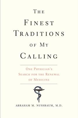 The Finest Traditions of My Calling: One Physician's Search for the Renewal of Medicine