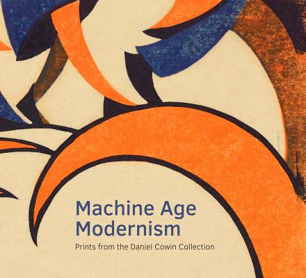 Machine Age Modernism: Prints from the Daniel Cowin Collection