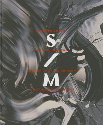 Between Action and the Unknown: The Art of Kazuo Shiraga and Sadamasa Motonaga