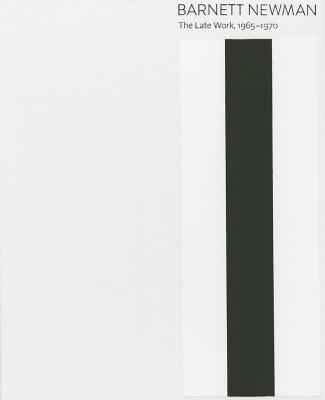 Image for Barnett Newman: The Late Work, 1965?1970