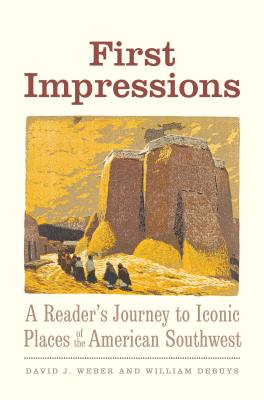 First Impressions: A Readers Journey to Iconic Places of the American Southwest (The Lamar Series in Western History)