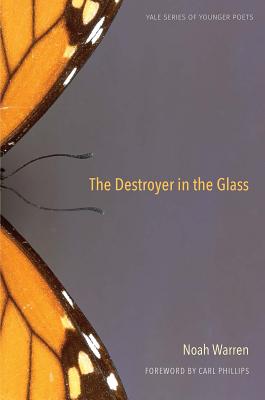 The Destroyer in the Glass (Yale Series of Younger Poets)
