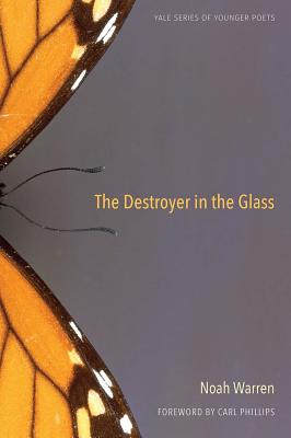 The Destroyer in the Glass (Yale Series of Younger Poets)