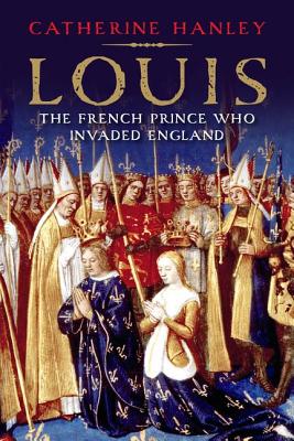 Image for Louis: The French Prince Who Invaded England