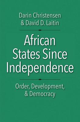 African States Since Independence: Order, Development, and Democracy (Castle Lecture Series)