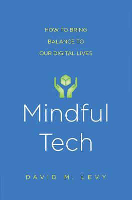 Mindful Tech: How to Bring Balance to Our Digital Lives