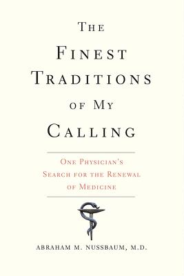Image for The Finest Traditions of My Calling: One Physician's Search for the Renewal of Medicine