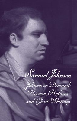 The Works of Samuel Johnson, Volume 20: Johnson on Demand: Reviews, Prefaces, and Ghost-Writings (The Yale Edition of the Works of Samuel Johnson)