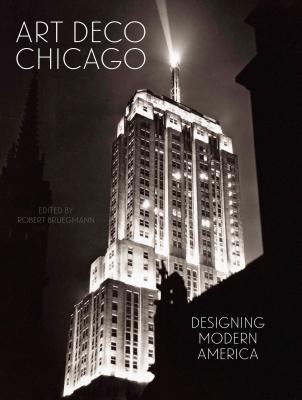 Image for Art Deco Chicago: Designing Modern America Art Deco Chicago: Designing Modern America