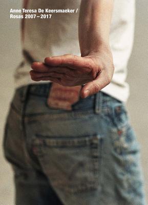 Anne Teresa De Keersmaeker: Rosas 20072017