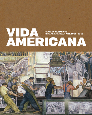 Vida Americana: Mexican Muralists Remake American Art, 19251945
