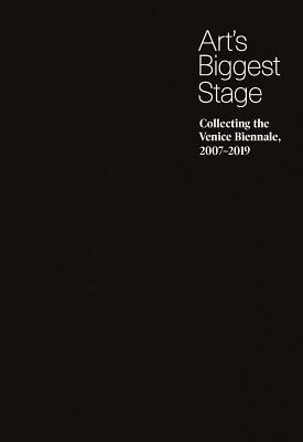 Arts Biggest Stage: Collecting the Venice Biennale, 20072019