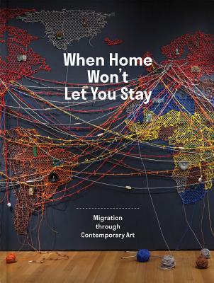 When Home Wont Let You Stay: Migration through Contemporary Art