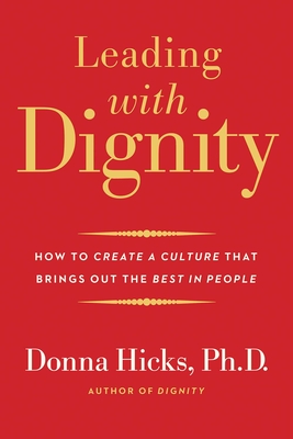 Image for Leading with Dignity: How to Create a Culture That Brings Out the Best in People