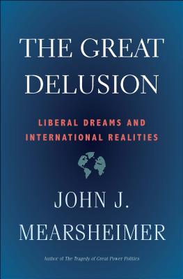 The Great Delusion: Liberal Dreams and International Realities (Henry L. Stimson Letures)