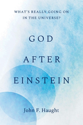 God after Einstein: Whats Really Going On in the Universe