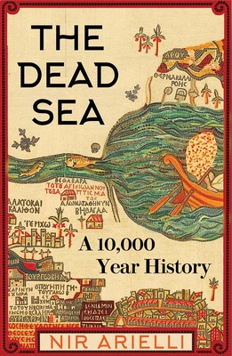 The Dead Sea: A 10,000-Year History