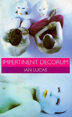 Impertinent Decorum: Gay Theatrical Manoeuvres (The Cassell Lesbian and Gay Studies)