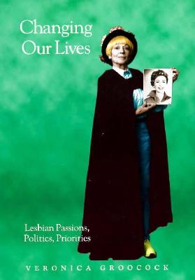 Changing Our Lives: Lesbian Passions, Politics, Priorities (Women on Women)