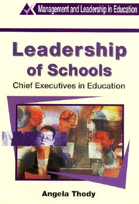 Leadership of Schools: Chief Executives in Education (Education Management S.) Thody, Angela