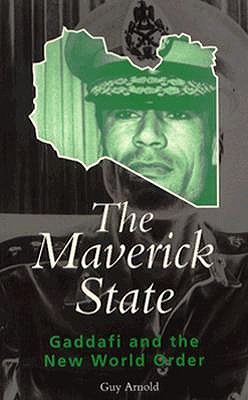 Maverick State: Gaddafi and the New World Order (Global Issues)