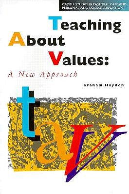 Teaching About Values: A New Approach (Cassell Studies in Pastoral Care and Personal and Social Education)