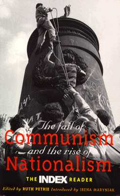 The Fall of Communism and the Rise of Nationalism (The INDEX Reader)