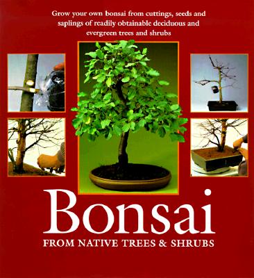BONSAI - THE COMPLETE GUIDE TO ART AND TECHNIQUE