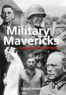 Image for Military Mavericks Extraordinary Men Of Battle Military Mavericks Extraordinary Men Of Battle