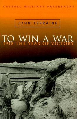 Image for Cassell Military Classics: To Win A War: 1918 The Year Of Victory