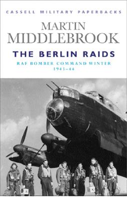 Berlin Raids: R. A. F. Bomber Command Winter 1943 - 44.