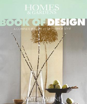 Homes & Gardens Book of Design: A Complete Resource of Interior Style