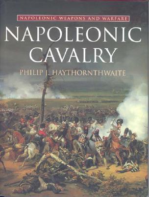 Napoleonic Cavalry. Napoleonic Weapons & Warfare.