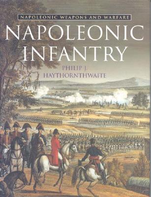 Napoleonic Infantry. Napoleonic Weapons and Warfare.