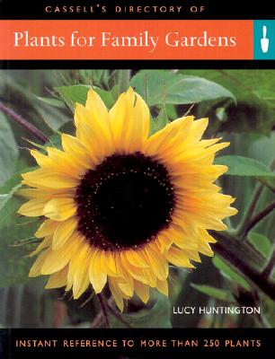 Plants For Family Gardens: Instant Reference to More Than 250 Plants