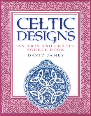 Celtic Designs: An Arts and Crafts Source Book
