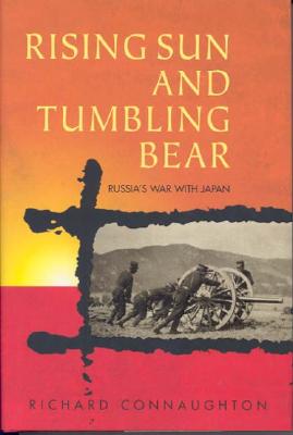 Image for Rising Sun And Tumbling Bear Russia's War with Japan Rising Sun And Tumbling Bear Russia's War with Japan