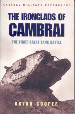 Ironclads of Cambrai: The First Great Tank Battle