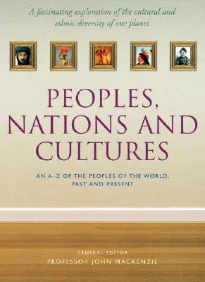 Peoples, Nations And Cultures: An A-Z of the Peoples of the World, Past and Present
