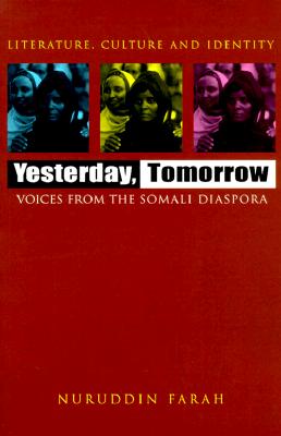 Yesterday, Tomorrow : Voices from the Somali Diaspora (Literature, Culture, and Identity) [Signed]