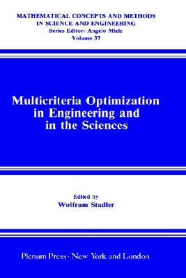 Multicriteria Optimization in Engineering and in the Sciences (Mathematical Concepts and Methods in Science and Engineering, 37)