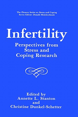 Infertility: Perspectives from Stress and Coping Research (Springer Series on Stress and Coping)