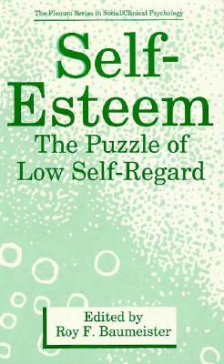 Self-Esteem: The Puzzle of Low Self-Regard (The Springer Series in Social Clinical Psychology)