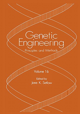 Genetic Engineering: Principles and Methods: Volume 16
